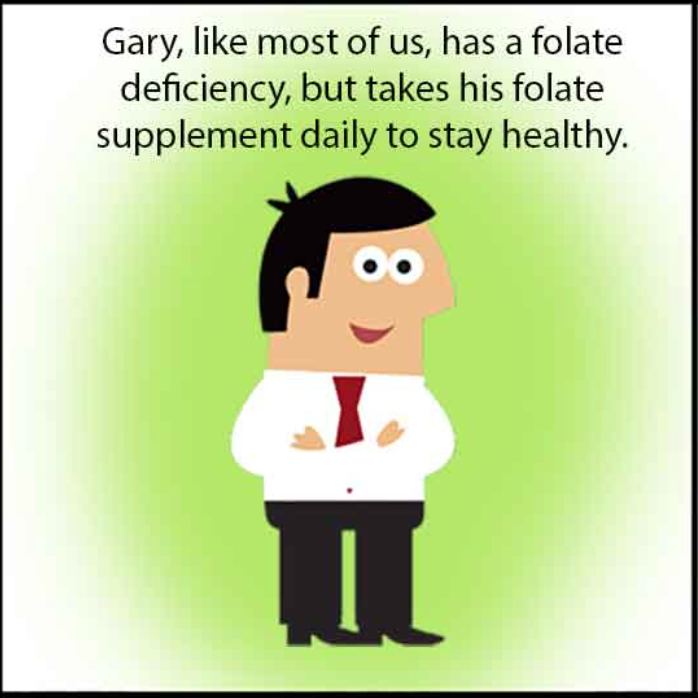 Gary Needs His Folate!